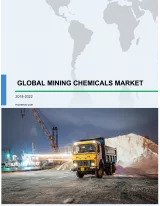 Global Mining Chemicals Market 2018-2022